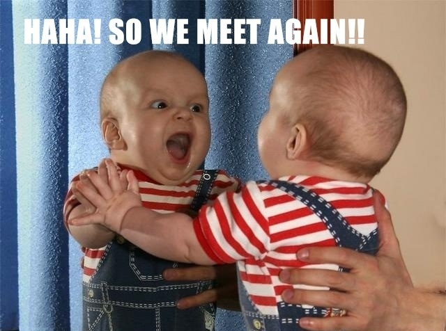 Funny Baby: Haha! So We Meet Again!