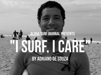 We at Aloha Surf Journal decided to get their thoughts on ocean pollution. We sat down with Adriano and asked him a few questions about his relationship, his experience, and the changes that are happening in the fight against marine pollution. Photo: Aloha Surf Journal