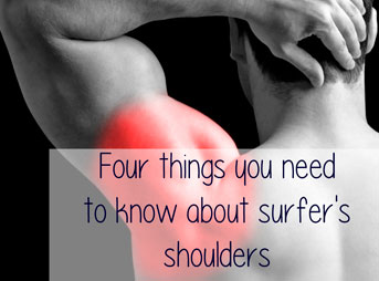 Four things you need to know about surfer's Shoulders