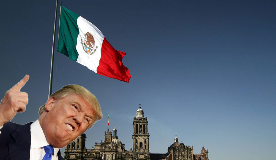 "Get bent, Mexico!" -Donald Trump